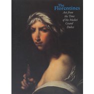 THE FLORENTINES Art from the Time of the Medici Grand Dukes