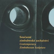 Současné zimbabwské sochařství  / Contemporary Zimbabwean Sculpture