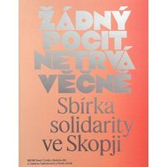 Žádný pocit netrvá věčně. Sbírka solidarity ve Skopji