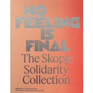 No Feeling Is Final. The Skopje Solidarity Collection